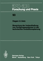 Hagen U Uetz, Hagen U. Uetz - Bewertung der Instandhaltung von Fertigungssystemen in der technischen Investitionsplanung