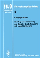 Christoph Maier - Montageautomatisierung am Beispiel des Schraubens mit Industrierobotern
