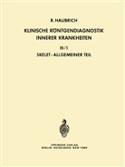 Richar Haubrich, Richard Haubrich, Friedrich Heuck - Klinische Röntgendiagnostik Innerer Krankheiten. Bd.III/1