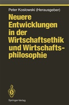Pete Koslowski, Peter Koslowski - Neuere Entwicklungen in der Wirtschaftsethik und Wirtschaftsphilosophie