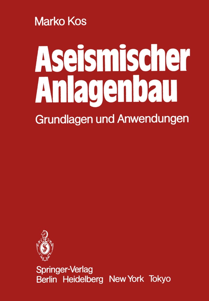 M Kos, M. Kos - Aseismischer Anlagenbau - Grundlagen und Anwendungen