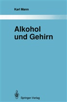 Karl Mann - Alkohol und Gehirn
