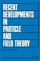 Walter Dittrich - Recent Developments in Particle and Field Theory