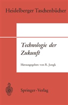 Rober Jungk, Robert Jungk - Technologie der Zukunft