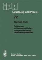 Eberhard Abele - Gußputzen mit sensorgeführten, programmierbaren Handhabungsgeräten