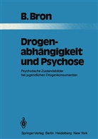 B Bron, B. Bron - Drogenabhängigkeit und Psychose