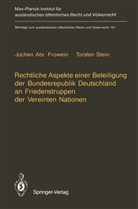Jochen Frowein, Jochen A Frowein, Jochen A. Frowein, Jochen Abr. Frowein, Torsten Stein - Rechtliche Aspekte einer Beteiligung der Bundesrepublik Deutschland an Friedenstruppen der Vereinten Nationen