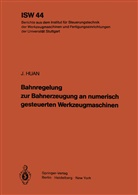 J Huan, J. Huan - Bahnregelung zur Bahnerzeugung an numerisch gesteuerten Werkzeugmaschinen