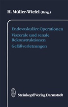 Müller-Wiefel, H Müller-Wiefel, H. Müller-Wiefel - Endovaskuläre Operationen Viszerale und renale Rekonstruktionen Gefäßverletzungen