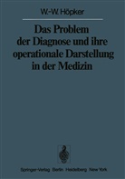 W -W Höpker, W. -W. Höpker, W.-W. Höpker - Das Problem der Diagnose und ihre operationale Darstellung in der Medizin