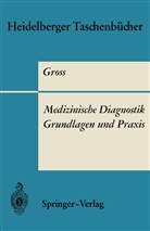 R Gross, R. Gross - Medizinische Diagnostik - Grundlagen und Praxis