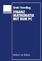 Domini Everding, Dominik Everding, Heinz Lothar Grob - Finanzmathematik mit dem PC