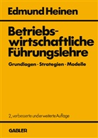 Edmun Heinen, Edmund Heinen - Betriebswirtschaftliche Führungslehre Grundlagen - Strategien - Modelle