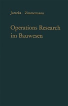 Walte Jurecka, Walter Jurecka, Hans-J Zimmermann, Hans-J. Zimmermann - Operations Research im Bauwesen