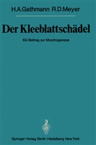 H Gathmann, H A Gathmann, H. A. Gathmann, R D Meyer, R. D. Meyer - Der Kleeblattschädel