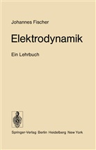 Johannes Fischer - Elektrodynamik