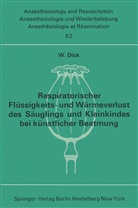 W Dick, W. Dick - Respiratorischer Flüssigkeits- und Wärmeverlust des Säuglings und Kleinkindes bei künstlicher Beatmung