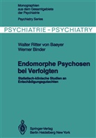 W vo Baeyer, W von Baeyer, W. von Baeyer, Walter Ritter von Baeyer, W Binder, W. Binder - Endomorphe Psychosen bei Verfolgten