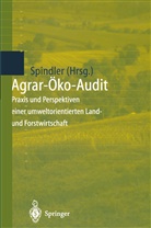 Edmun A Spindler, Edmund A Spindler, Edmund A. Spindler - Agrar-Öko-Audit