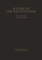 S. Haaf, H. G. Hirschberg, E. Hofmann, H. Lotz, H. Nawothnig, P. Paikert... - Handbuch der Kältetechnik - 6 / B: Wärmeaustauscher
