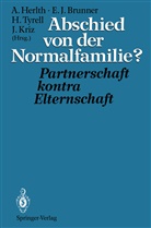 Ewald J. Brunner, Ewald Johannes Brunner, Alois Herlth, Ewal J Brunner, Ewald J Brunner, Jürgen Kriz... - Abschied von der Normalfamilie?