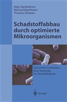 Pete Bartholmes, Peter Bartholmes, Michae Kaufmann, Michael Kaufmann, Thoma Schwarz, Thomas Schwarz... - Schadstoffabbau durch optimierte Mikroorganismen