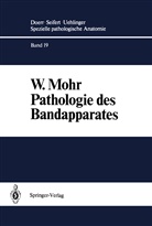 W Mohr, W. Mohr - Spezielle pathologische Anatomie - 19: Pathologie des Bandapparates