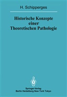 H Schipperges, H. Schipperges - Historische Konzepte einer Theoretischen Pathologie
