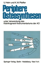 Ur Heim, Urs Heim, Karl M Pfeiffer, Karl M. Pfeiffer - Periphere Osteosynthesen