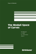 Gerard B M van der Geer, Robert H. Dijkgraaf, Care Faber, Carel Faber, Gerard B. M. Van Der Geer, Gerard B.M. van der Geer - The Moduli Space of Curves