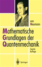 Johann v. Neumann, John Von Neumann, John von Neumann - Mathematische Grundlagen der Quantenmechanik