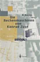 Rau Rojas, Raul Rojas - Die Rechenmaschinen von Konrad Zuse