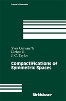 Yve Guivarc'h, Yves Guivarc'h, Lizhe Ji, Lizhen Ji, John C Taylor, John C. Taylor - Compactifications of Symmetric Spaces