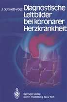 J Schmidt-Voigt, J. Schmidt-Voigt - Diagnostische Leitbilder bei koronarer Herzkrankheit