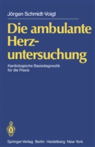 J Schmidt-Voigt, J. Schmidt-Voigt - Die ambulante Herzuntersuchung