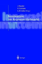 Jürgen Klauber, Helmu Schröder, Helmut Schröder, Gisbert W. Selke, Gisbert W Selke - Innovation im Arzneimittelmarkt
