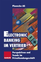 Ploenzk AG (Hrsg ), Ploenzke AG (Hrsg ), Ploenzke AG, Ploenzke AG (Hrsg., Ploenzke AG (Hrsg. ), Ploenzke AG (Hrsg.)... - Electronic Banking im Vertrieb