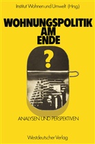 NA Inst Wohnen u Umwelt, NA Inst. Wohnen u. Umwelt - Wohnungspolitik am Ende?