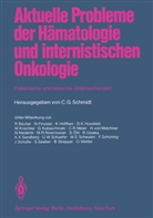 Car G Schmidt, Carl G Schmidt, Carl G. Schmidt - Aktuelle Probleme der Hämatologie und internistischen Onkologie