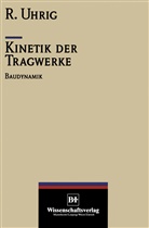 Richard Uhrig - Kinetik der Tragwerke
