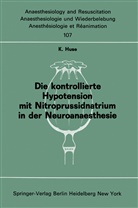 K Huse, K. Huse - Die kontrollierte Hypotension mit Nitroprussidnatrium in der Neuroanaesthesie