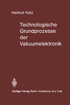 H Katz, H. Katz - Technologische Grundprozesse der Vakuumelektronik