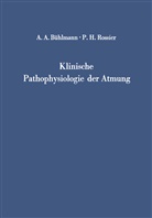 Albert Bühlmann, Albert A Bühlmann, Albert A. Bühlmann, P H Rossier, P. H. Rossier, P.H. Rossier - Klinische Pathophysiologie der Atmung
