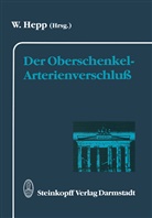 Hepp, W Hepp, W. Hepp - Der Oberschenkel-Arterienverschluß