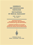 Argenton, H Argenton, H. Argenton, Alfre Gebauer, Alfred Gebauer, Josef Lissner... - Handbuch der medizinischen Radiologie, 20 Bde. in Tl.-Bdn. - 9/2: Röntgendiagnostik der Oberen Speise- und Atemwege, der Atemorgane und des Mediastinums Teil 2 / Roentgen Diagnosis of the Upper Alimentary Tract and Air Passages, the Respiratory Organs, and the Media. Tl.2