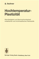 Bernhard Ilschner - Hochtemperatur-Plastizität