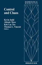 Kevin Judd, Kok L Teo et al, Thoma L Vincent, Thomas L Vincent, Alistair Mees, Kok L. Teo... - Control and Chaos