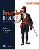 Jeffery Hicks, Jeffrey Hicks, Don Jones, Richard Siddaway - PowerShell in Depth