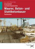 Alber, C. Alber, Christ Alber, Christa Alber, Blessing, R. Blessing... - Arbeitsheft Lernfeld Bautechnik Maurer, Beton- und Stahlbetonbauer