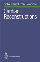 Probal K. Ghosh, Proba K Ghosh, Probal K Ghosh, Unger, Unger, Felix Unger - Cardiac Reconstructions